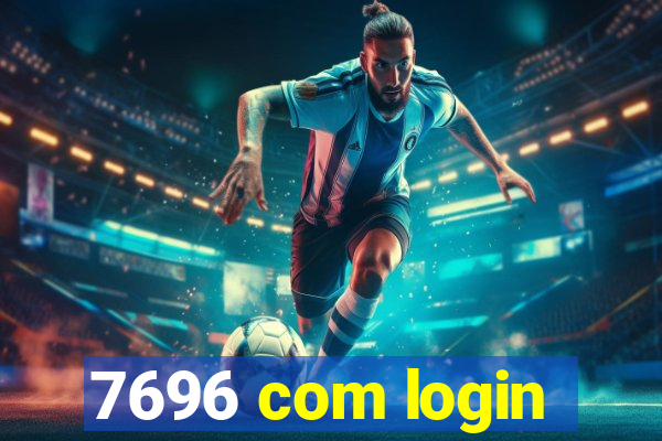 7696 com login